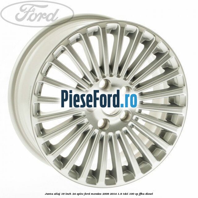 Janta aliaj 16 inch, 24 spite Ford Mondeo 2008-2014 1.8 TDCi 100 cp FFBA diesel