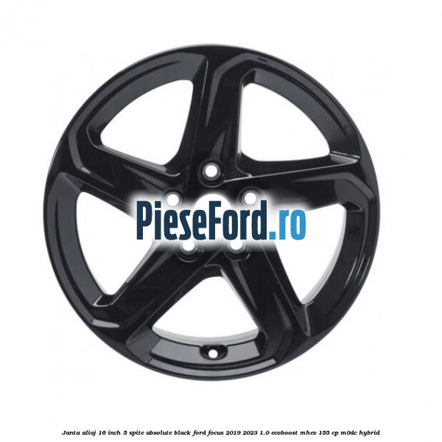 Janta aliaj 16 inch, 5 spite absolute black Ford Focus 2019-2023 1.0 EcoBoost mHEV 155 cp M0DC Hybrid