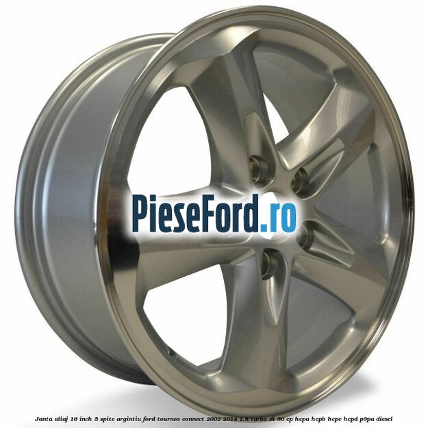 Janta aliaj 16 inch, 5 spite argintiu Ford Tourneo Connect 2002-2014 1.8 Turbo Di 90 cp HCPA, HCPB, HCPC, HCPD, P9PA diesel