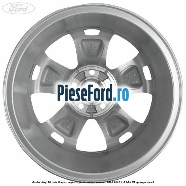 Janta aliaj 16 inch, 5 spite argintiu Ford Tourneo Connect 2013-2018 1.5 TDCi 75 cp Janta aliaj 16 inch, 5 spite argintiu Ford Tourneo Connect 2013-2018 1.5 TDCi 75 cp XUGA diesel