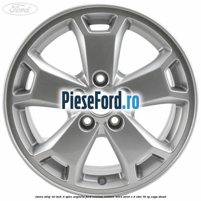 Janta aliaj 16 inch, 5 spite argintiu Ford Tourneo Connect 2013-2018 1.5 TDCi 75 cp Janta aliaj 16 inch, 5 spite argintiu Ford Tourneo Connect 2013-2018 1.5 TDCi 75 cp XUGA diesel
