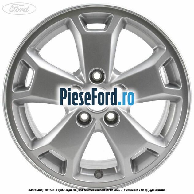 Janta aliaj 16 inch, 5 spite argintiu Ford Tourneo Connect 2013-2018 1.6 EcoBoost 150 cp JQGA benzina