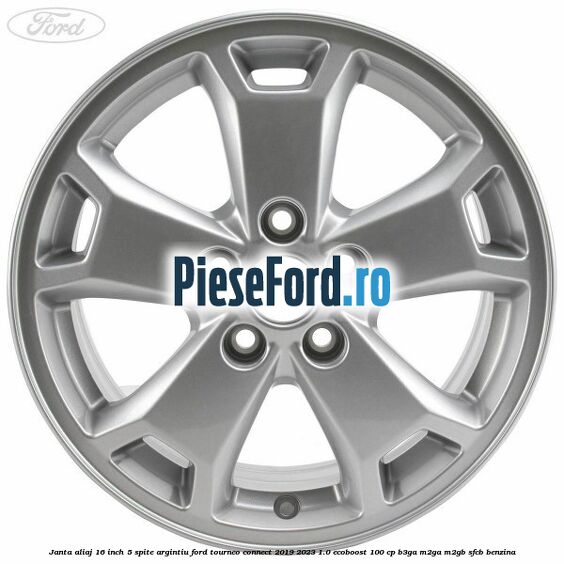 Janta aliaj 16 inch, 5 spite argintiu Ford Tourneo Connect 2019-2023 1.0 EcoBoost 100 cp Janta aliaj 16 inch, 5 spite argintiu Ford Tourneo Connect 2019-2023 1.0 EcoBoost 100 cp B3GA, M2GA, M2GB, SFCB benzina