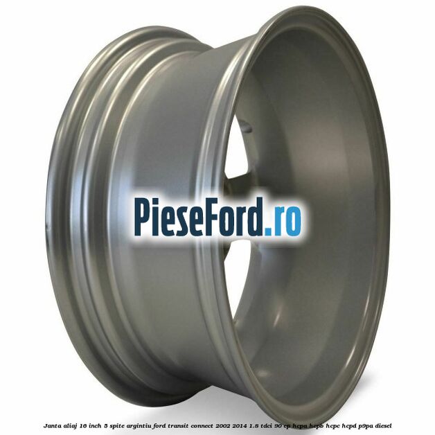 Janta aliaj 16 inch, 5 spite argintiu Ford Transit Connect 2002-2014 1.8 TDCi 90 cp HCPA, HCPB, HCPC, HCPD, P9PA diesel