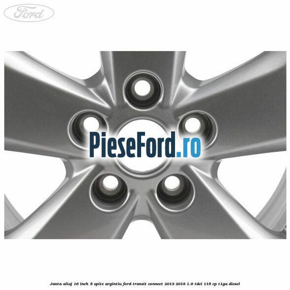 Janta aliaj 16 inch, 5 spite argintiu Ford Transit Connect 2013-2018 1.6 TDCi 115 cp T1GA diesel