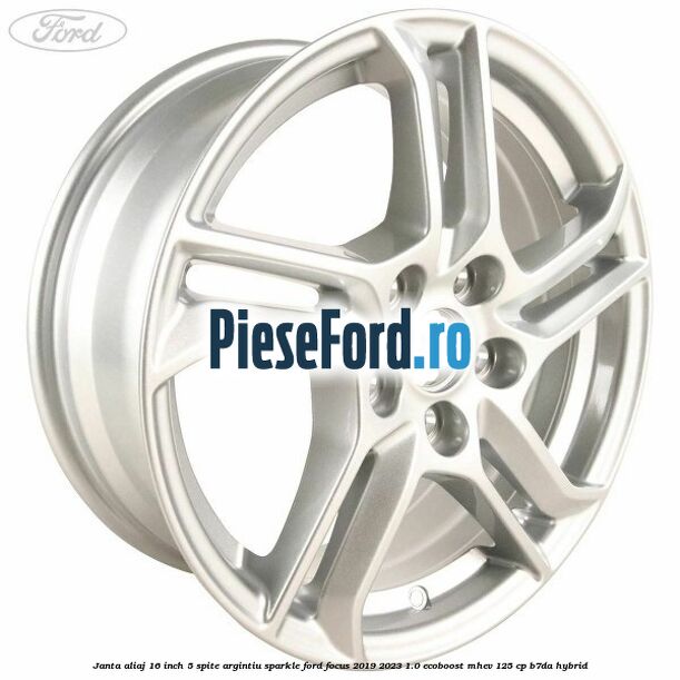 Janta aliaj 16 inch, 5 spite argintiu sparkle Ford Focus 2019-2023 1.0 EcoBoost mHEV 125 cp B7DA Hybrid