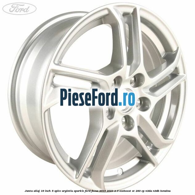 Janta aliaj 16 inch, 5 spite argintiu sparkle Ford Focus 2019-2023 2.3 EcoBoost ST 280 cp Janta aliaj 16 inch, 5 spite argintiu sparkle Ford Focus 2019-2023 2.3 EcoBoost ST 280 cp N3DA, N3DB benzina