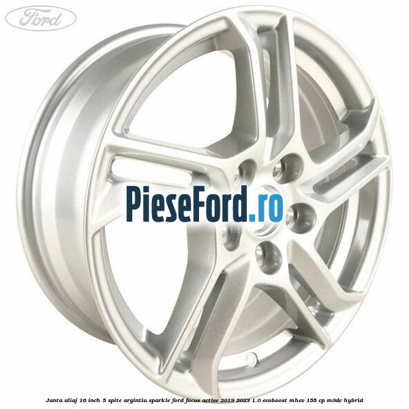 Janta aliaj 16 inch, 5 spite argintiu sparkle Ford Focus Active 2019-2023 1.0 EcoBoost mHEV 155 cp M0DC Hybrid