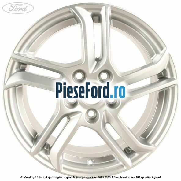 Janta aliaj 16 inch, 5 spite argintiu sparkle Ford Focus Active 2019-2023 1.0 EcoBoost mHEV 155 cp M0DC Hybrid
