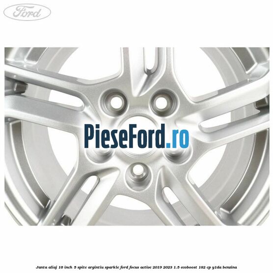 Janta aliaj 16 inch, 5 spite argintiu sparkle Ford Focus Active 2019-2023 1.5 EcoBoost 182 cp Y1DA benzina