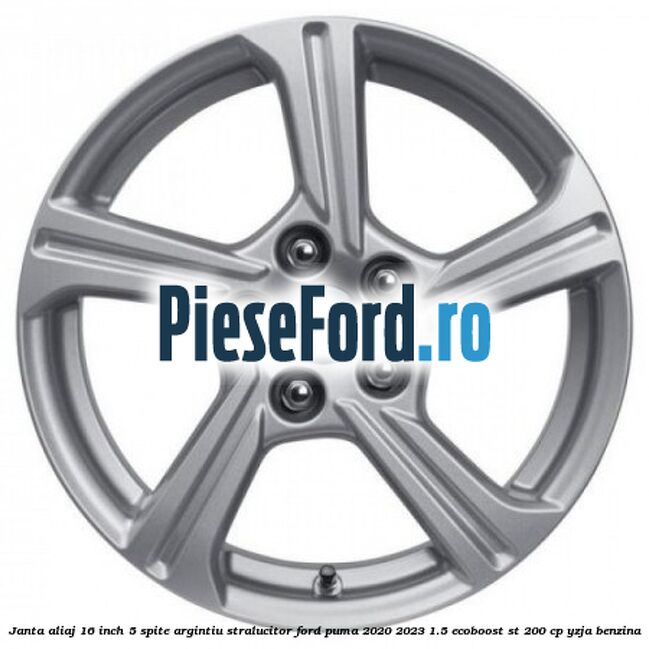 Janta aliaj 16 inch, 5 spite argintiu stralucitor Ford Puma 2020-2023 1.5 EcoBoost ST 200 cp YZJA benzina