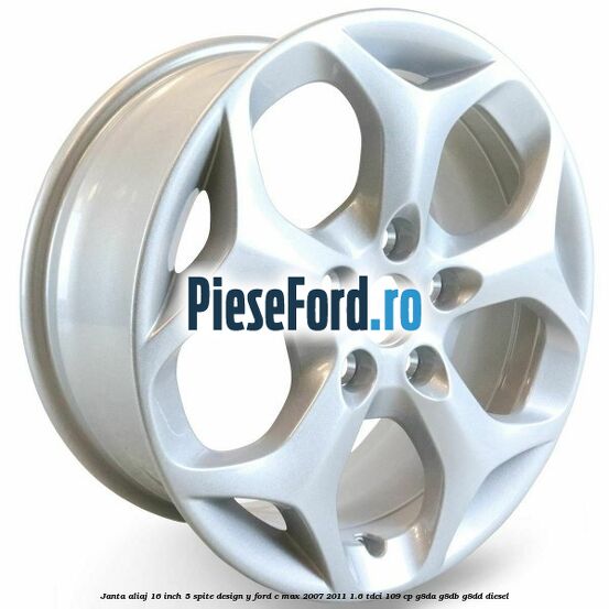 Janta aliaj 16 inch, 5 spite, design Y Ford C-Max 2007-2011 1.6 TDCi 109 cp G8DA, G8DB, G8DD diesel