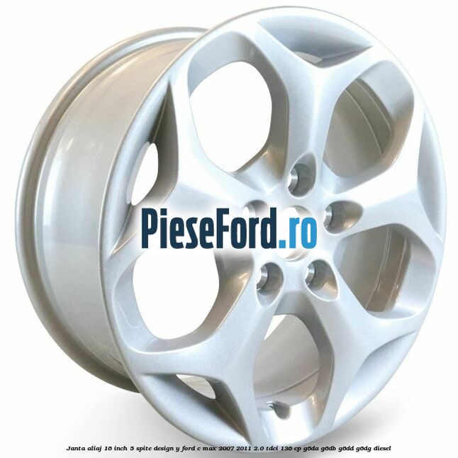 Janta aliaj 16 inch, 5 spite, design Y Ford C-Max 2007-2011 2.0 TDCi 136 cp G6DA, G6DB, G6DD, G6DG diesel