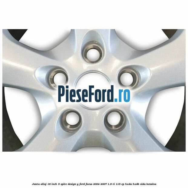 Janta aliaj 16 inch, 5 spite, design Y Ford Focus 2004-2007 1.6 Ti 115 cp Janta aliaj 16 inch, 5 spite, design Y Ford Focus 2004-2007 1.6 Ti 115 cp HXDA, HXDB, SIDA benzina