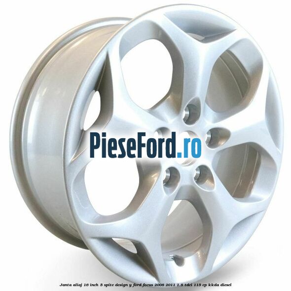 Janta aliaj 16 inch, 5 spite, design Y Ford Focus 2008-2011 1.8 TDCi 115 cp KKDA diesel