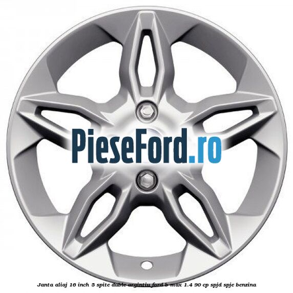 Janta aliaj 16 inch, 5 spite duble argintiu Ford B-Max 1.4 90 cp SPJD, SPJE benzina