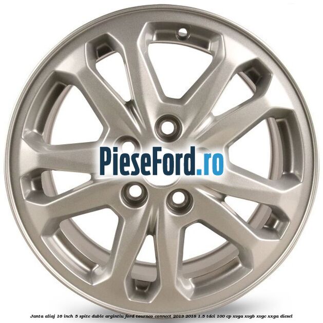 Janta aliaj 16 inch, 5 spite duble argintiu Ford Tourneo Connect 2013-2018 1.5 TDCi 100 cp XVGA, XVGB, XVGC, XXGA diesel