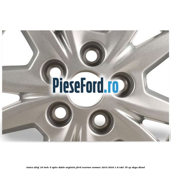 Janta aliaj 16 inch, 5 spite duble argintiu Ford Tourneo Connect 2013-2018 1.6 TDCi 75 cp UBGA diesel