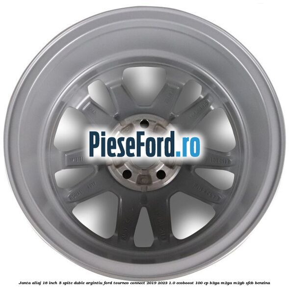 Janta aliaj 16 inch, 5 spite duble argintiu Ford Tourneo Connect 2019-2023 1.0 EcoBoost 100 cp Janta aliaj 16 inch, 5 spite duble argintiu Ford Tourneo Connect 2019-2023 1.0 EcoBoost 100 cp B3GA, M2GA, M2GB, SFCB benzina