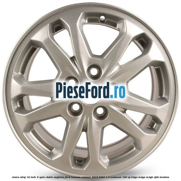 Janta aliaj 16 inch, 5 spite duble argintiu Ford Tourneo Connect 2019-2023 1.0 EcoBoost 100 cp Janta aliaj 16 inch, 5 spite duble argintiu Ford Tourneo Connect 2019-2023 1.0 EcoBoost 100 cp B3GA, M2GA, M2GB, SFCB benzina