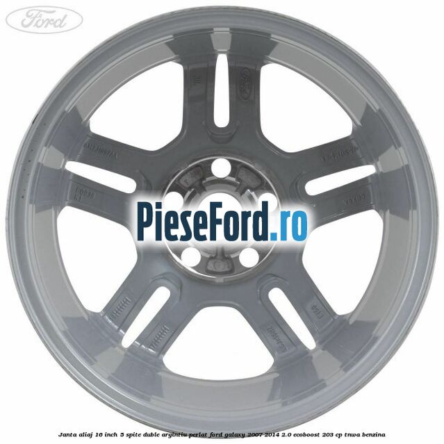 Janta aliaj 16 inch, 5 spite duble argintiu perlat Ford Galaxy 2007-2014 2.0 EcoBoost 203 cp TNWA benzina