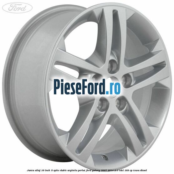 Janta aliaj 16 inch, 5 spite duble argintiu perlat Ford Galaxy 2007-2014 2.0 TDCi 163 cp TXWA diesel