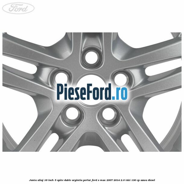 Janta aliaj 16 inch, 5 spite duble argintiu perlat Ford S-Max 2007-2014 2.0 TDCi 130 cp AZWA diesel