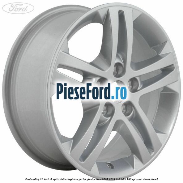 Janta aliaj 16 inch, 5 spite duble argintiu perlat Ford S-Max 2007-2014 2.0 TDCi 136 cp AZWC, UKWA diesel