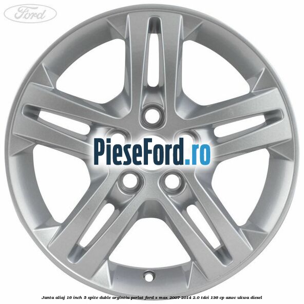 Janta aliaj 16 inch, 5 spite duble argintiu perlat Ford S-Max 2007-2014 2.0 TDCi 136 cp AZWC, UKWA diesel