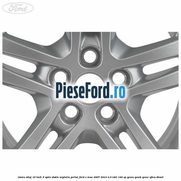 Janta aliaj 16 inch, 5 spite duble argintiu perlat Ford S-Max 2007-2014 2.0 TDCi 140 cp QXWA, QXWB, QXWC, UFWA diesel