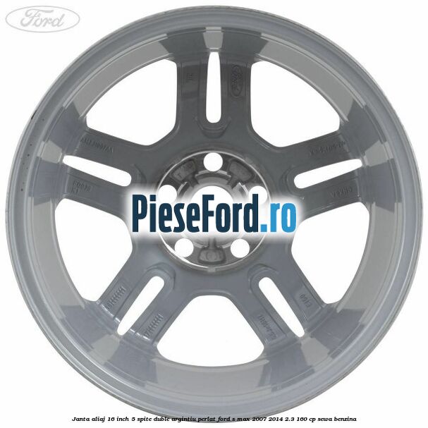 Janta aliaj 16 inch, 5 spite duble argintiu perlat Ford S-Max 2007-2014 2.3 160 cp SEWA benzina