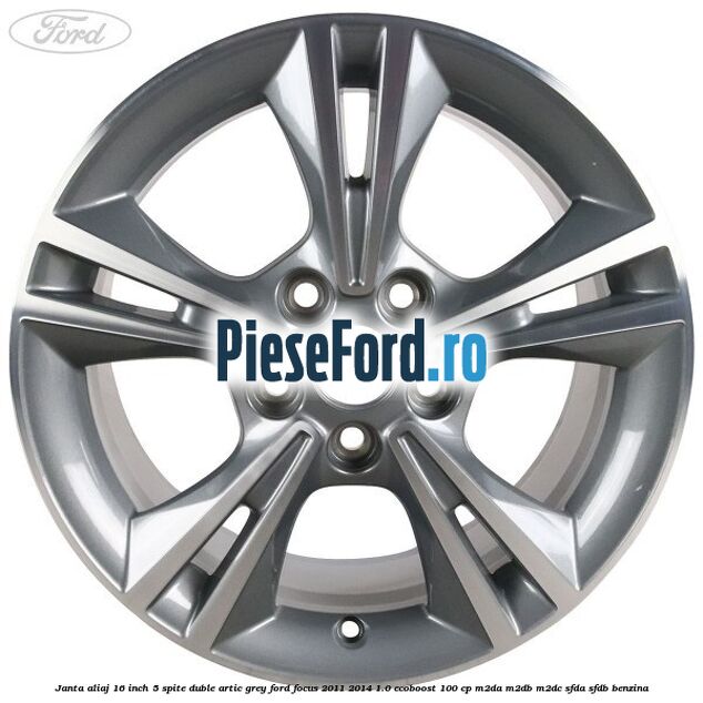 Janta aliaj 16 inch, 5 spite duble artic grey Ford Focus 2011-2014 1.0 EcoBoost 100 cp M2DA, M2DB, M2DC, SFDA, SFDB benzina