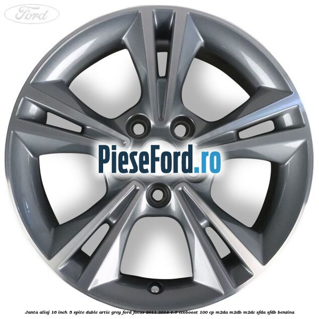 Janta aliaj 16 inch, 5 spite duble artic grey Ford Focus 2011-2014 1.0 EcoBoost 100 cp M2DA, M2DB, M2DC, SFDA, SFDB benzina