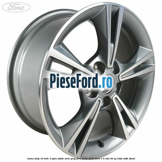 Janta aliaj 16 inch, 5 spite duble artic grey Ford Focus 2014-2018 1.6 TDCi 95 cp T3DA, T3DB diesel