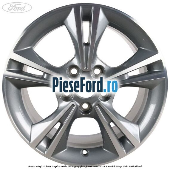 Janta aliaj 16 inch, 5 spite duble artic grey Ford Focus 2014-2018 1.6 TDCi 95 cp T3DA, T3DB diesel