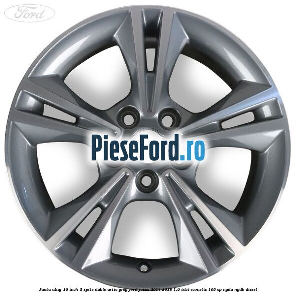 Janta aliaj 16 inch, 5 spite duble artic grey Ford Focus 2014-2018 1.6 TDCi ECOnetic 105 cp NGDA, NGDB diesel