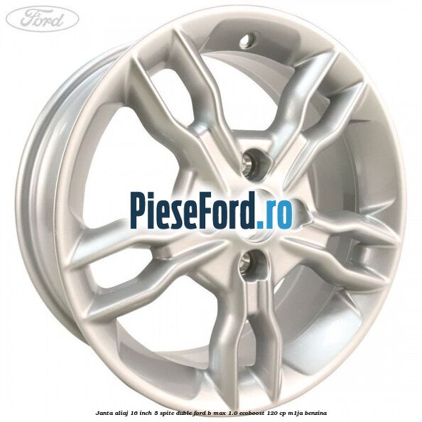 Janta aliaj 16 inch, 5 spite duble Ford B-Max 1.0 EcoBoost 120 cp M1JA benzina