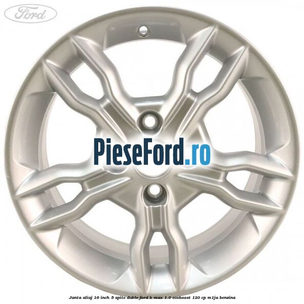 Janta aliaj 16 inch, 5 spite duble Ford B-Max 1.0 EcoBoost 120 cp M1JA benzina