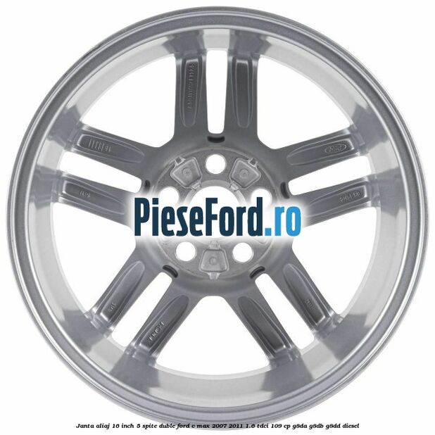Janta aliaj 16 inch, 5 spite duble Ford C-Max 2007-2011 1.6 TDCi 109 cp G8DA, G8DB, G8DD diesel