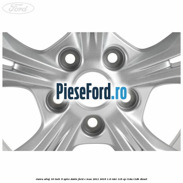 Janta aliaj 16 inch 5 spite duble Ford C-Max 2011-2015 1.6 TDCi 115 cp T1DA, T1DB diesel