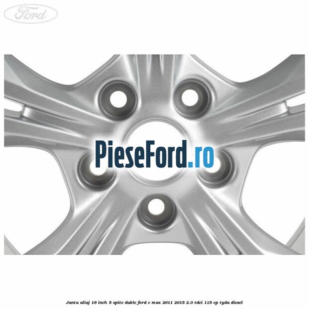 Janta aliaj 16 inch 5 spite duble Ford C-Max 2011-2015 2.0 TDCi 115 cp TYDA diesel
