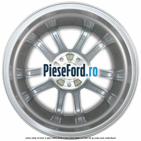 Janta aliaj 16 inch, 5 spite duble Ford C-Max 2016-2020 1.5 TDCi 95 cp XXDA, XXDC, XXDD diesel