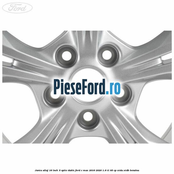 Janta aliaj 16 inch 5 spite duble Ford C-Max 2016-2020 1.6 Ti 85 cp XTDA, XTDB benzina