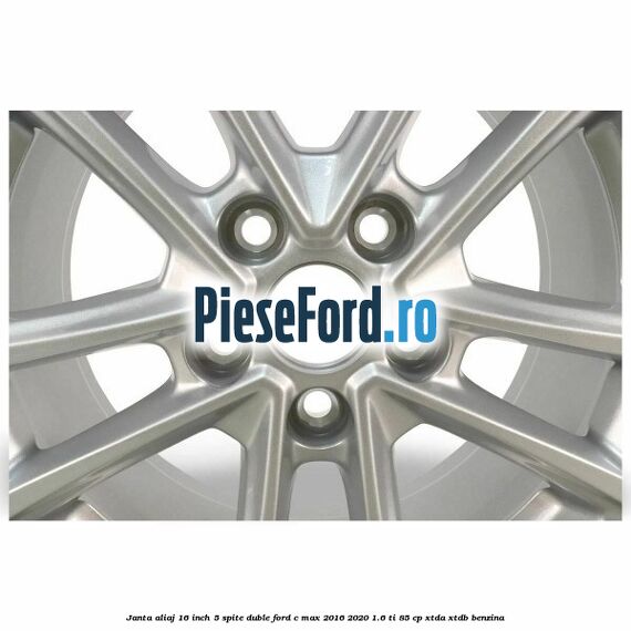 Janta aliaj 16 inch, 5 spite duble Ford C-Max 2016-2020 1.6 Ti 85 cp Janta aliaj 16 inch, 5 spite duble Ford C-Max 2016-2020 1.6 Ti 85 cp XTDA, XTDB benzina