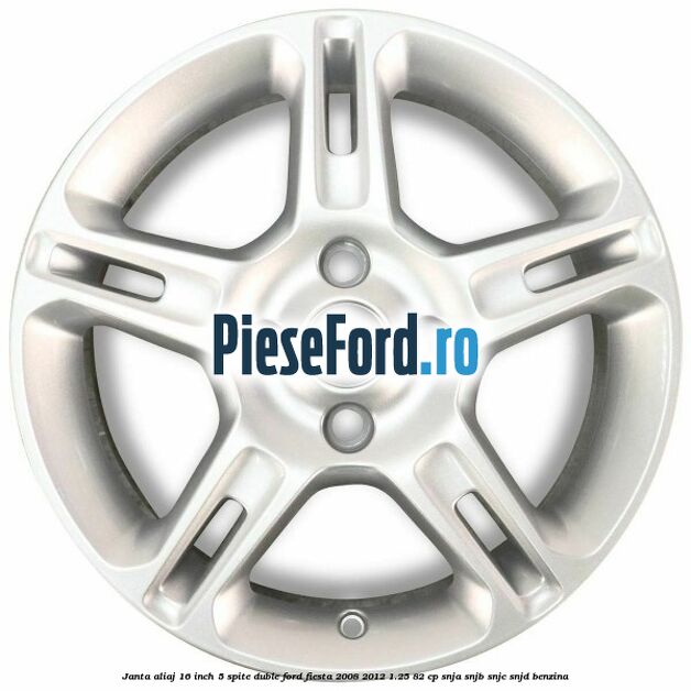 Janta aliaj 16 inch, 5 spite duble Ford Fiesta 2008-2012 1.25 82 cp Janta aliaj 16 inch, 5 spite duble Ford Fiesta 2008-2012 1.25 82 cp SNJA, SNJB, SNJC, SNJD benzina