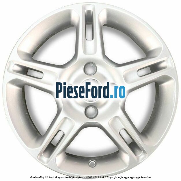 Janta aliaj 16 inch, 5 spite duble Ford Fiesta 2008-2012 1.4 97 cp RTJA, RTJB, SPJA, SPJC, SPJE benzina