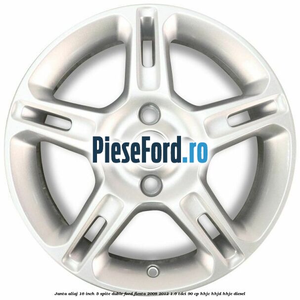 Janta aliaj 16 inch, 5 spite duble Ford Fiesta 2008-2012 1.6 TDCi 90 cp Janta aliaj 16 inch, 5 spite duble Ford Fiesta 2008-2012 1.6 TDCi 90 cp HHJC, HHJD, HHJE diesel