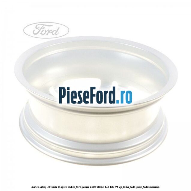 Janta aliaj 16 inch, 5 spite duble Ford Focus 1998-2004 1.4 16V 75 cp FXDA, FXDB, FXDC, FXDD benzina