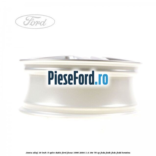 Janta aliaj 16 inch, 5 spite duble Ford Focus 1998-2004 1.4 16V 75 cp FXDA, FXDB, FXDC, FXDD benzina
