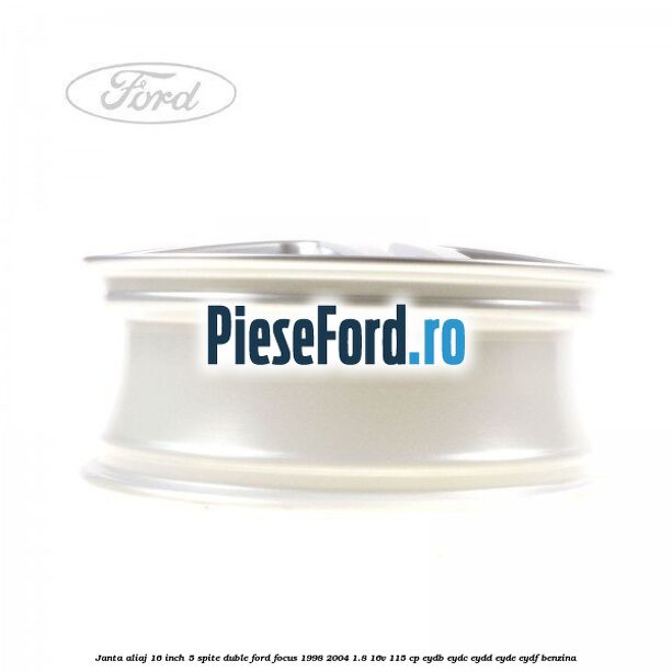 Janta aliaj 16 inch, 5 spite duble Ford Focus 1998-2004 1.8 16V 115 cp EYDB, EYDC, EYDD, EYDE, EYDF benzina